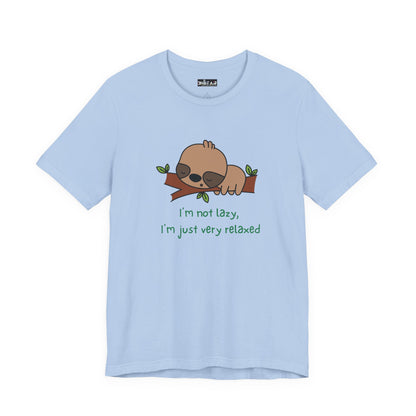 I'm Not Lazy. I'm Just Very Relaxed. Unisex Jersey Short Sleeve Tee