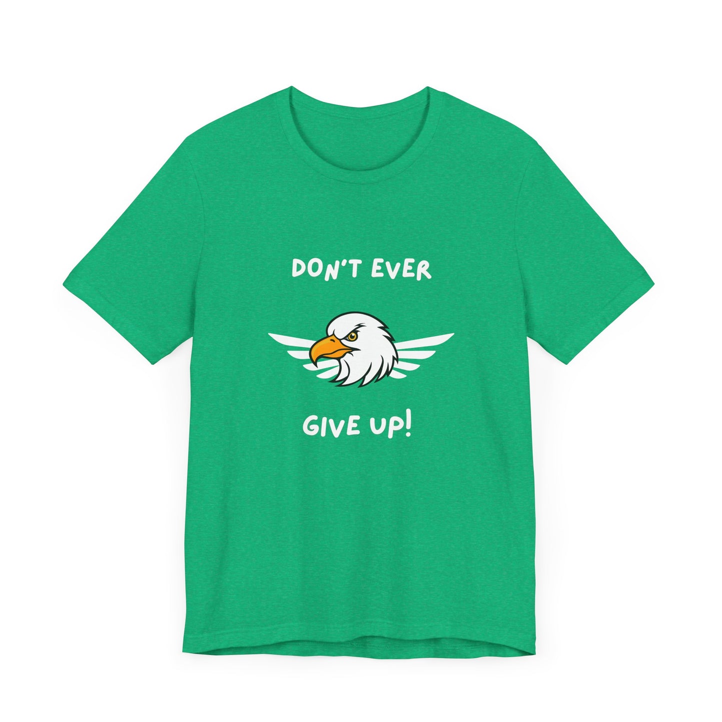 Don't Ever Give Up Eagle! Unisex Jersey Short Sleeve Tee