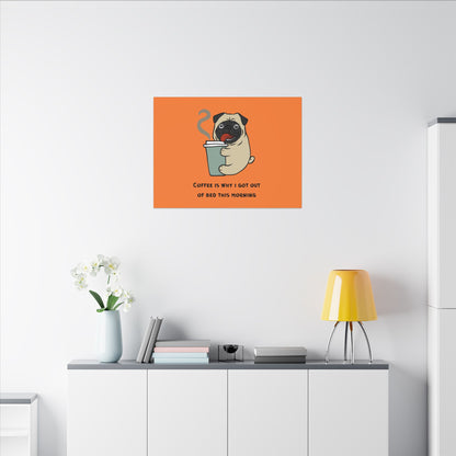 Pete The Bull Dog. Coffee Is Why I Got Out of Bed This Morning. Canvas Gallery Wraps