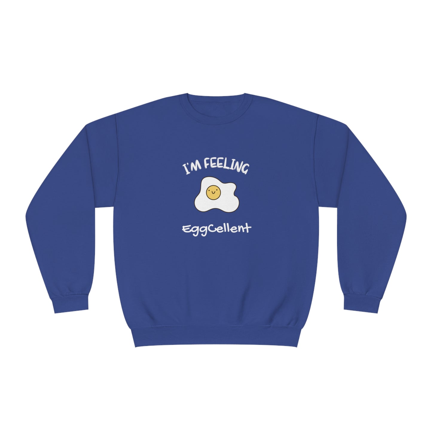 I'm Feeling EggCellent. Unisex NuBlend® Crewneck Sweatshirt