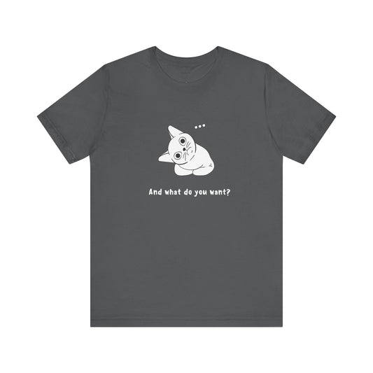 Vexing Cat Wondering What You Want. Unisex Jersey Short Sleeve Tee