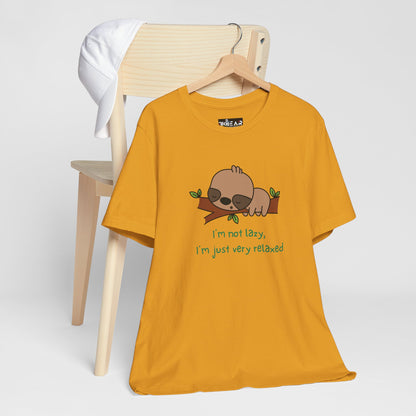 I'm Not Lazy. I'm Just Very Relaxed. Unisex Jersey Short Sleeve Tee