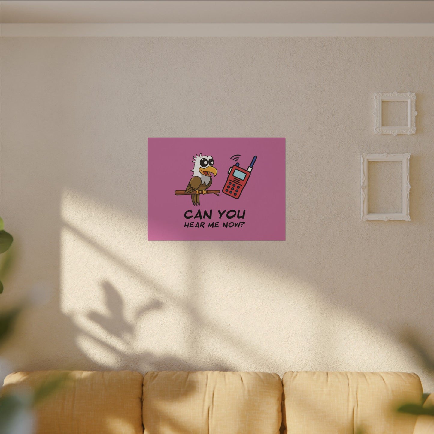 Can You Hear Me Now. Canvas Gallery Wraps