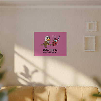 Can You Hear Me Now. Canvas Gallery Wraps
