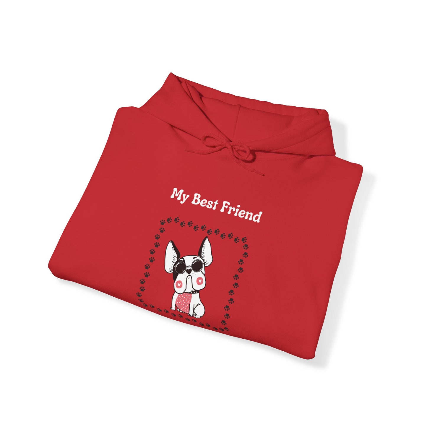 Frenchie The Bull dog. My Best Friend Has Paws. Unisex Hooded Sweatshirt.