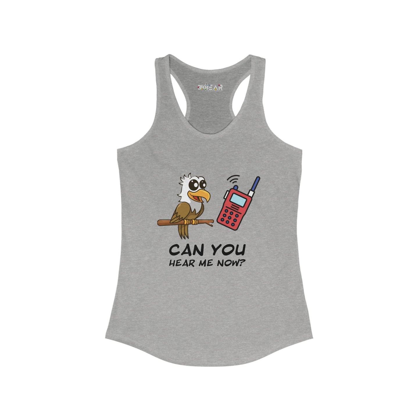 Can you hear me Now. Women's Ideal Racerback Tank