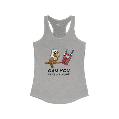 Can you hear me Now. Women's Ideal Racerback Tank