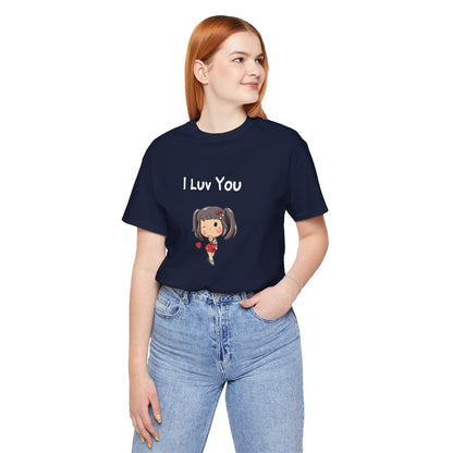 I Luv You. Unisex Jersey Short Sleeve Tee
