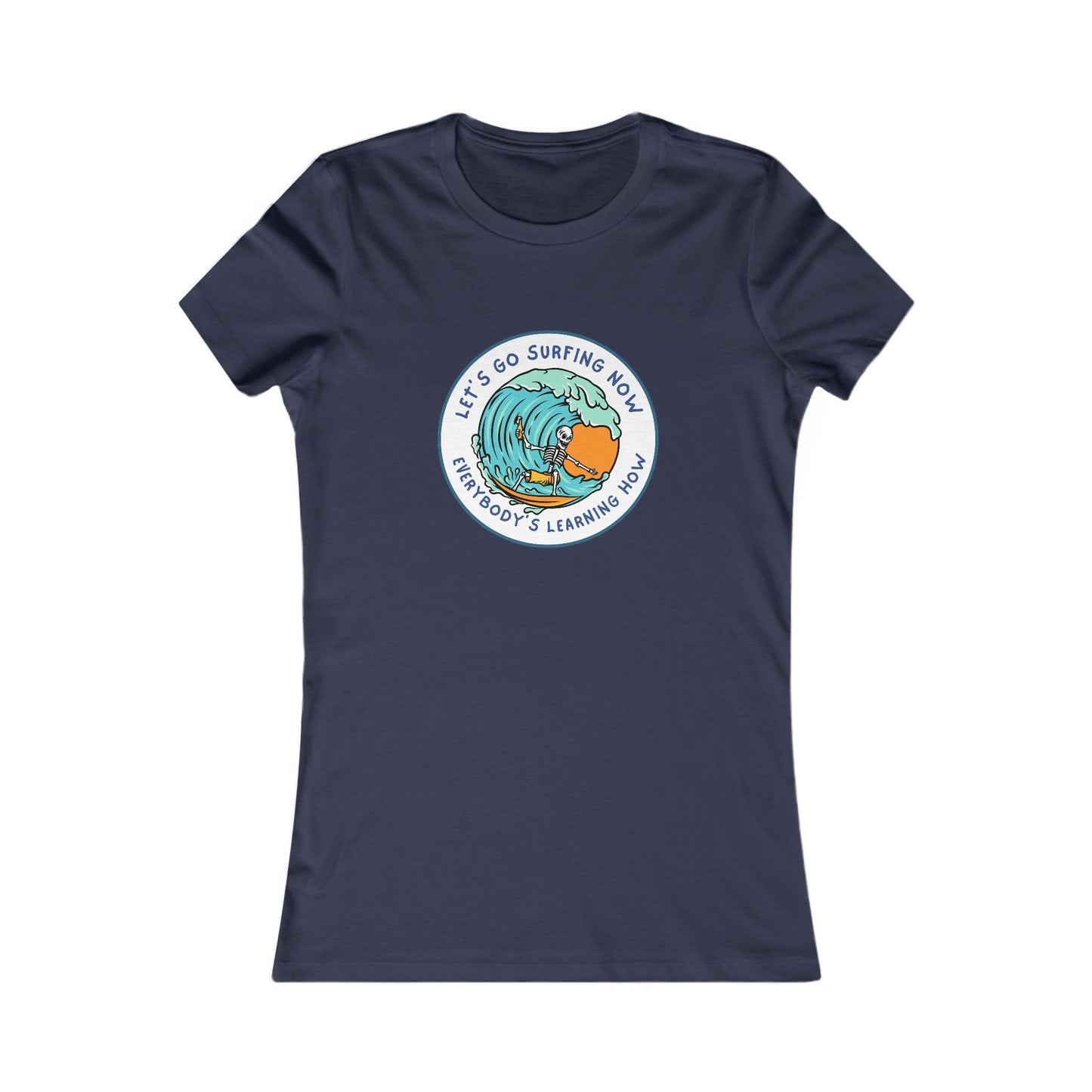 Let's Go Surfing Now. Everybody's Learning How. Women's Favorite Tee