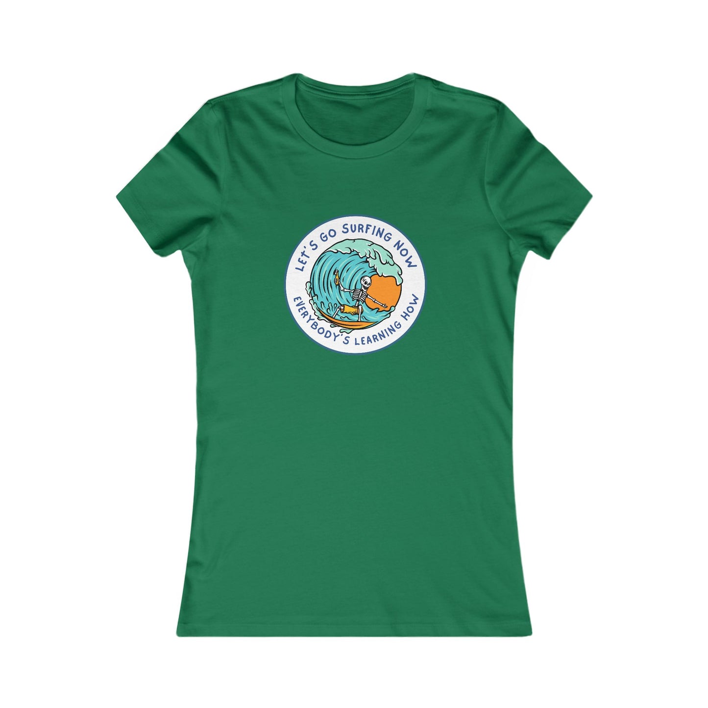 Let's Go Surfing Now. Everybody's Learning How. Women's Favorite Tee