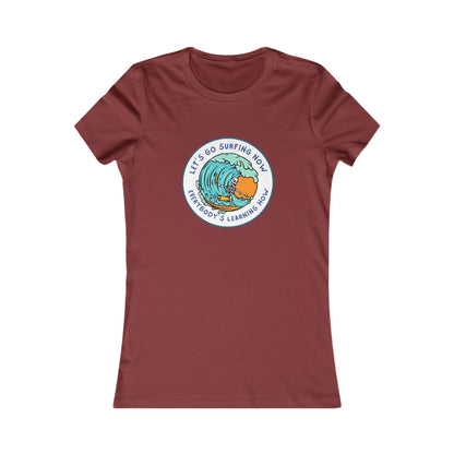 Let's Go Surfing Now. Everybody's Learning How. Women's Favorite Tee