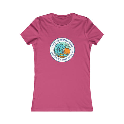 Let's Go Surfing Now. Everybody's Learning How. Women's Favorite Tee