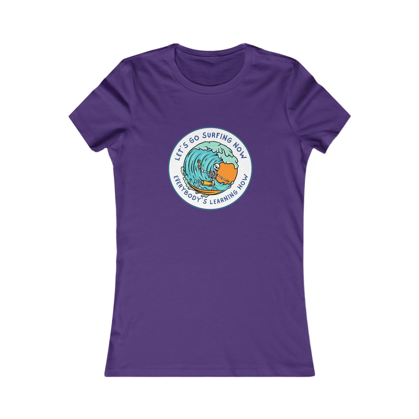 Let's Go Surfing Now. Everybody's Learning How. Women's Favorite Tee