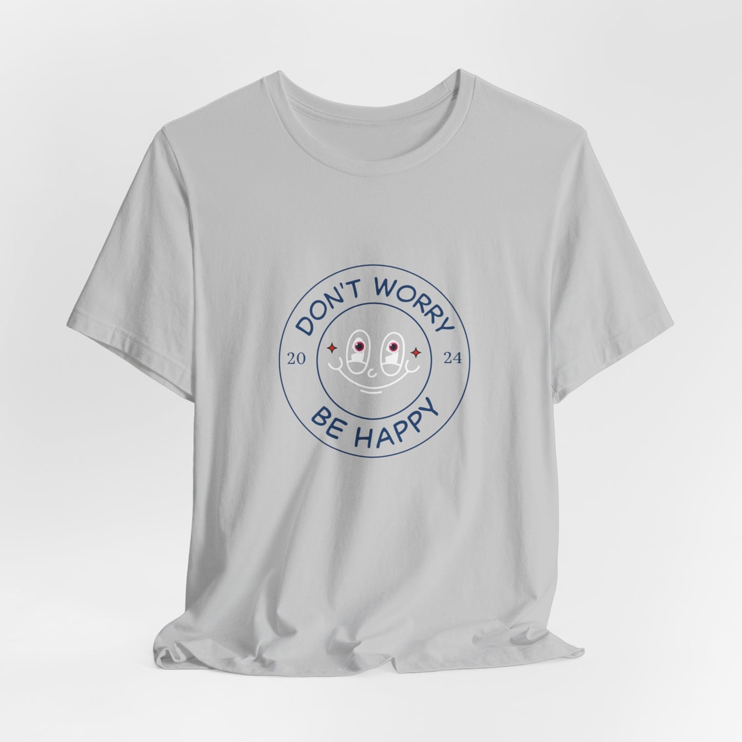 Don't Worry. Be Happy. Unisex Jersey Short Sleeve Tee