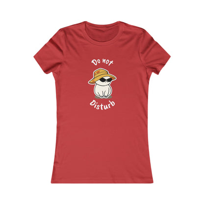 Do Not Disturb. Women's Favorite Tee