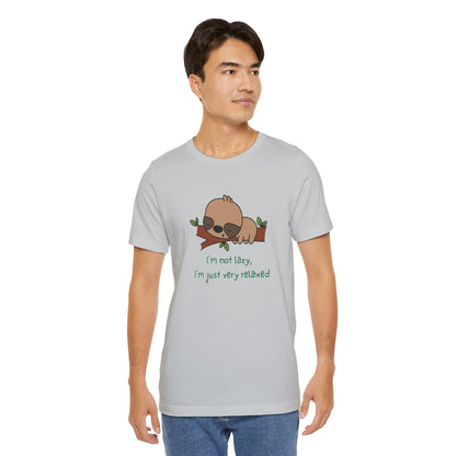 I'm Not Lazy. I'm Just Very Relaxed. Unisex Jersey Short Sleeve Tee