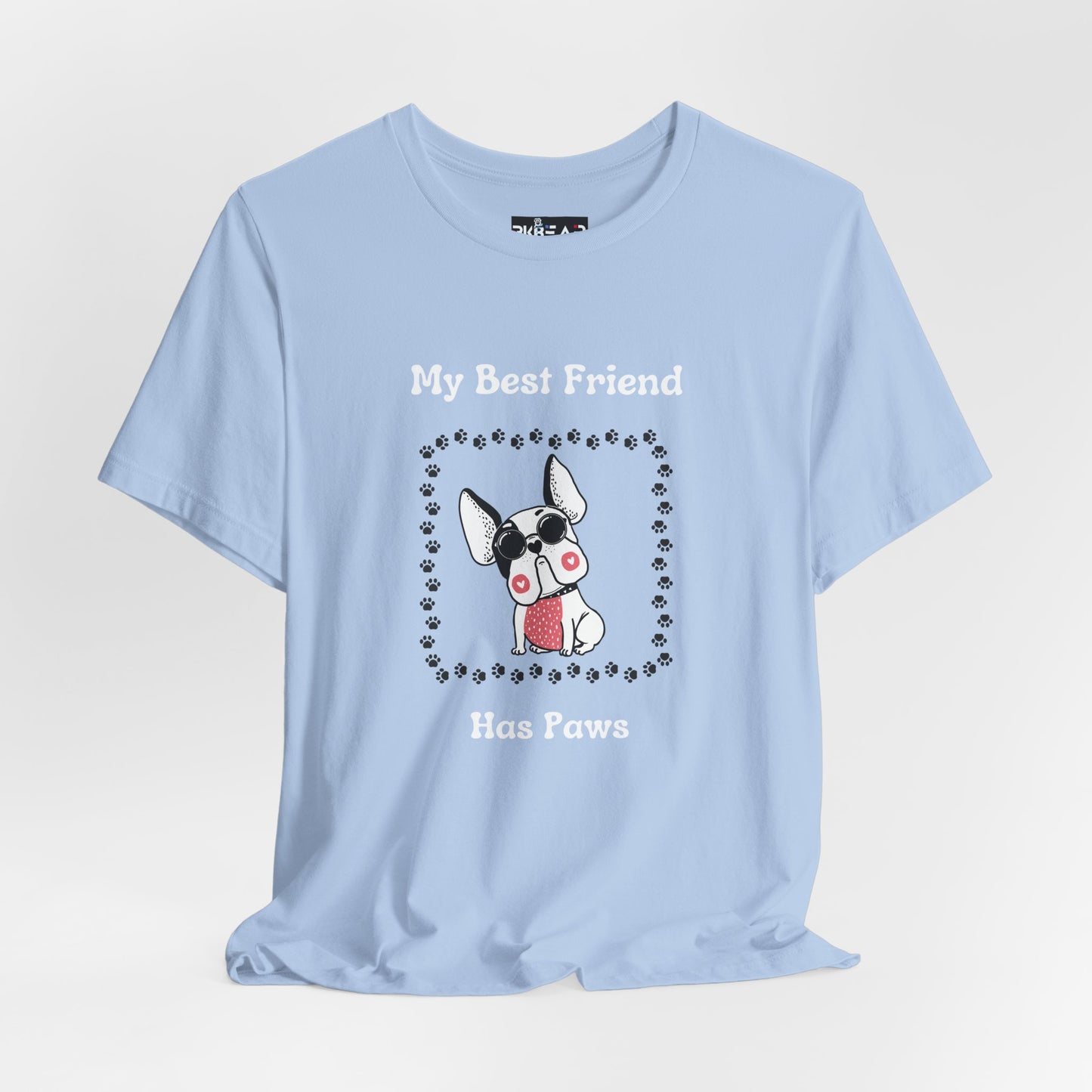 Frenchie The Bull dog. My Best Friend Has Paws. Unisex Jersey Short Sleeve Tee