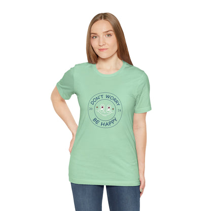 Don't Worry. Be Happy. Unisex Jersey Short Sleeve Tee