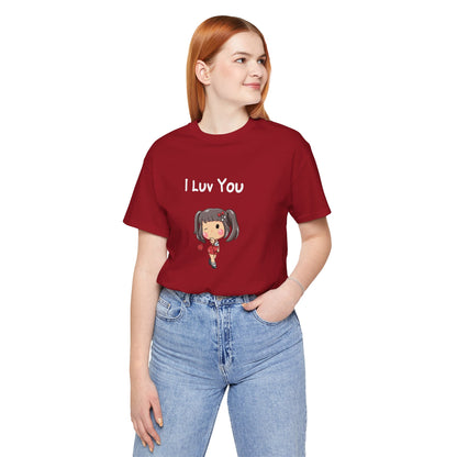 I Luv You. Unisex Jersey Short Sleeve Tee