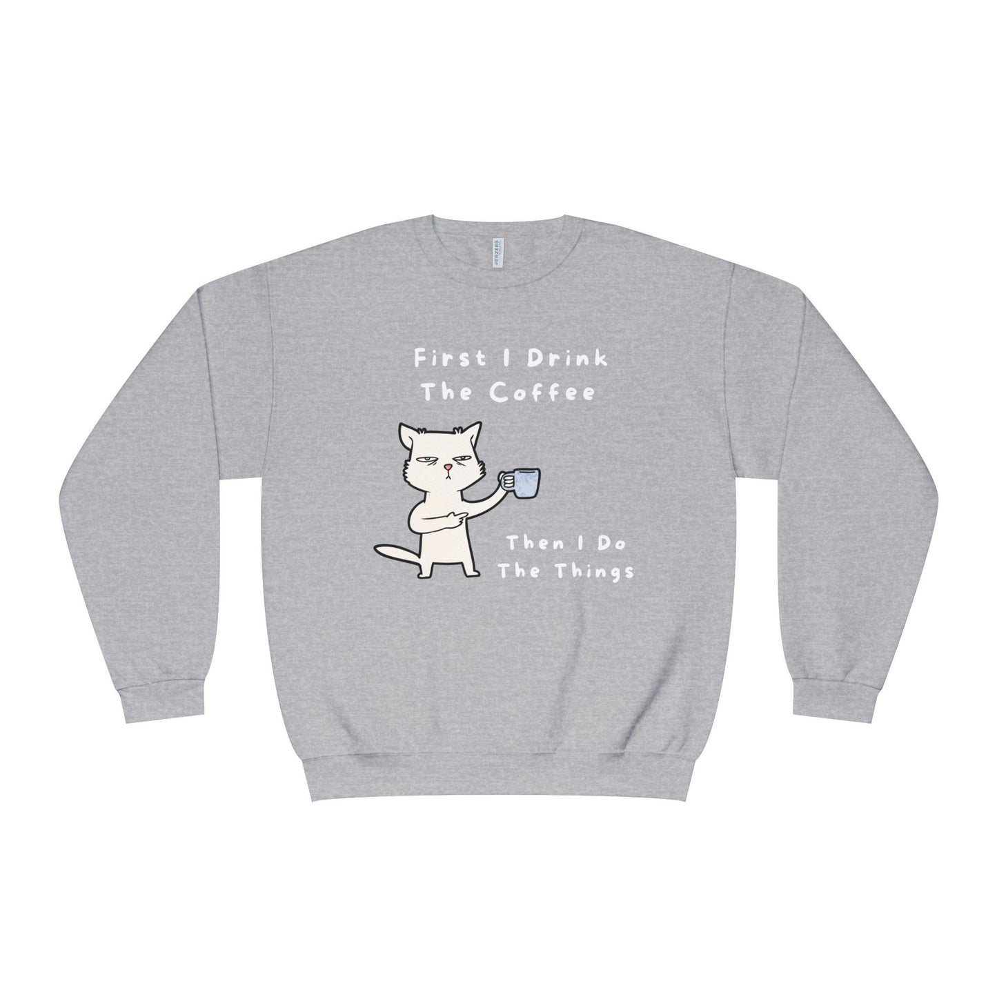 Gray Printify sweatshirt with cat holding coffee cup and text first I drink the coffee then I do the things but first coffee sweatshirt