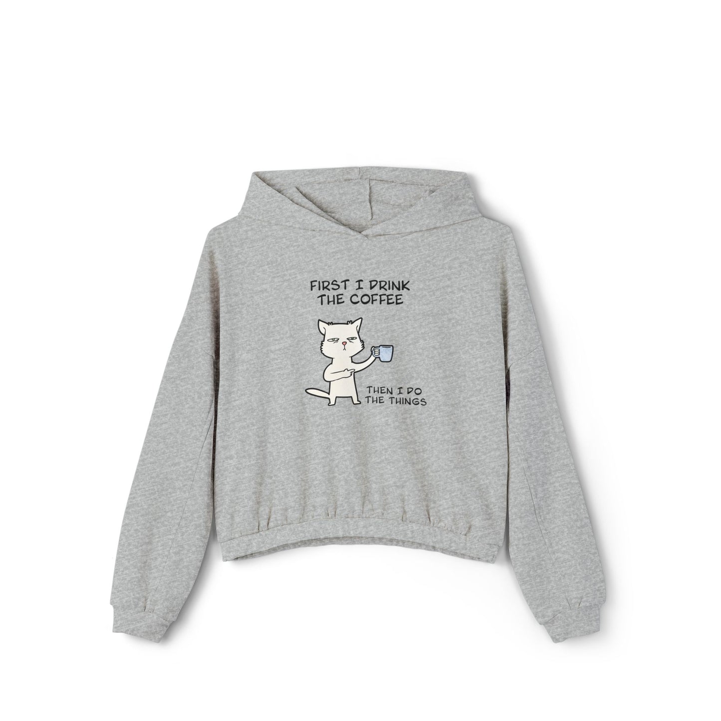Gray cinch women's hoodie by Printify with cat coffee graphic and text first I drink the coffee then I do the things