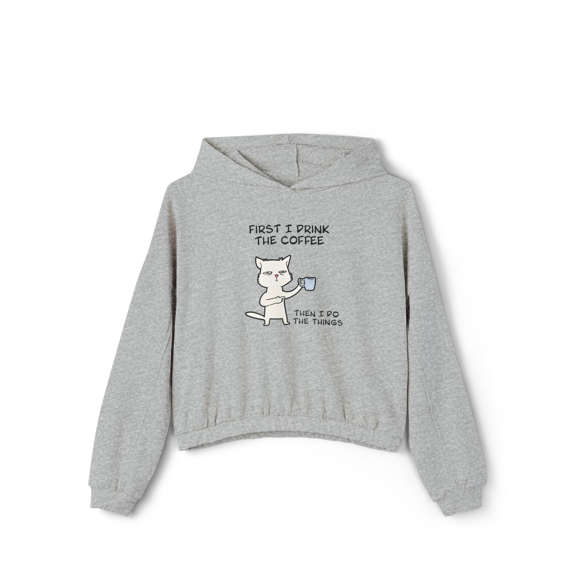 Gray cinch women's hoodie by Printify with cat coffee graphic and text first I drink the coffee then I do the things