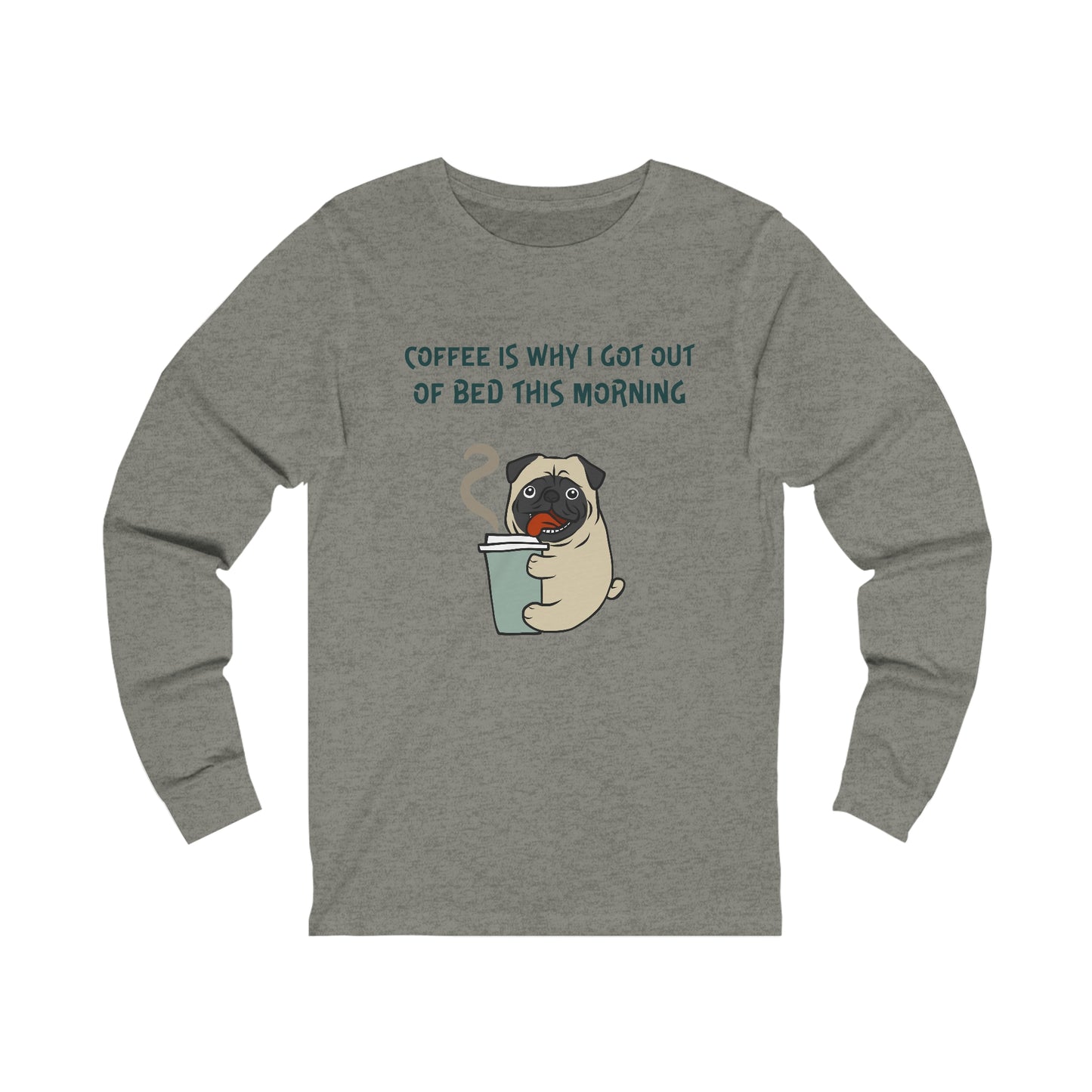 Printify gray long-sleeve coffee and tees shirt with pug holding coffee cup graphic and text