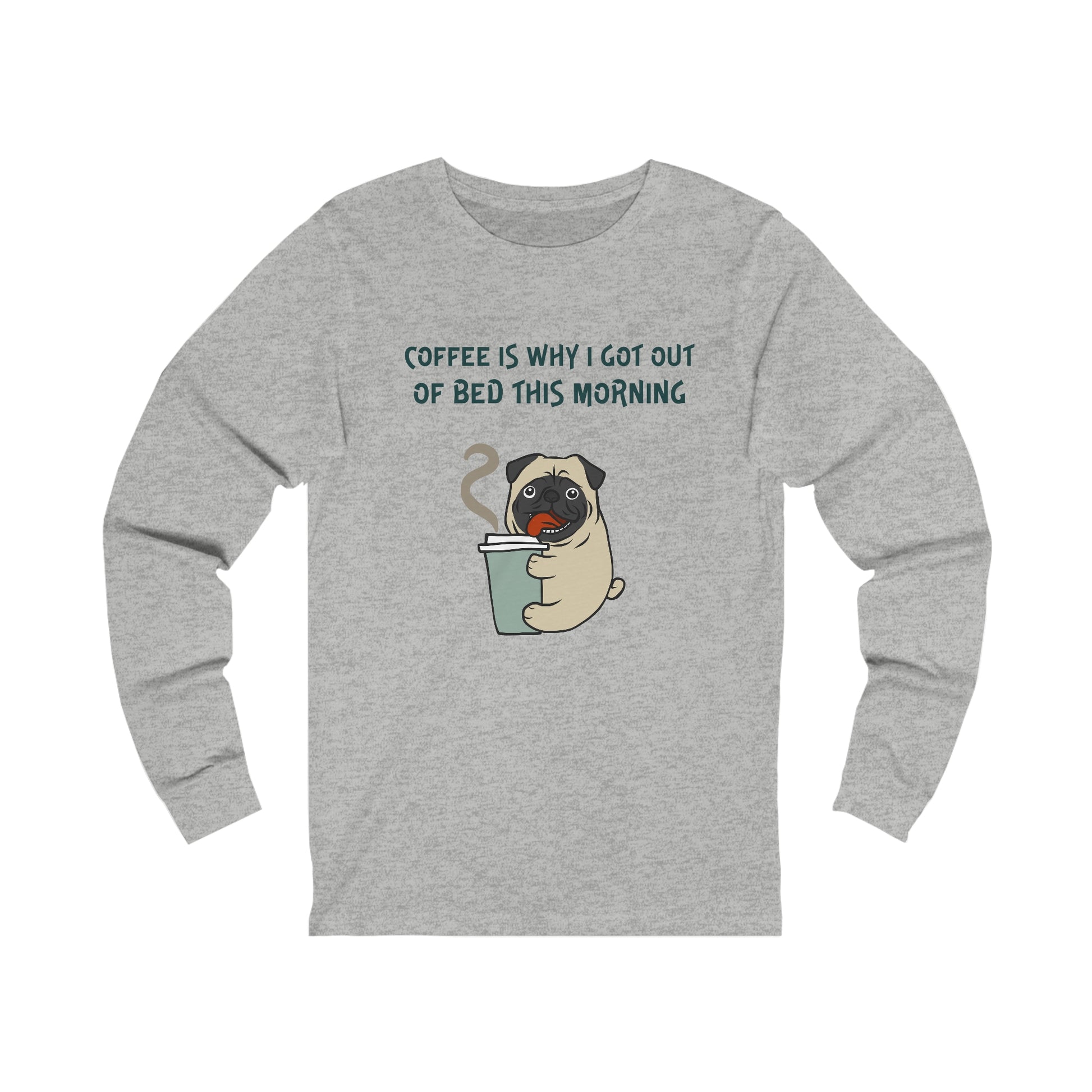 Printify gray long-sleeve shirt with coffee and tees pug graphic and morning coffee quote