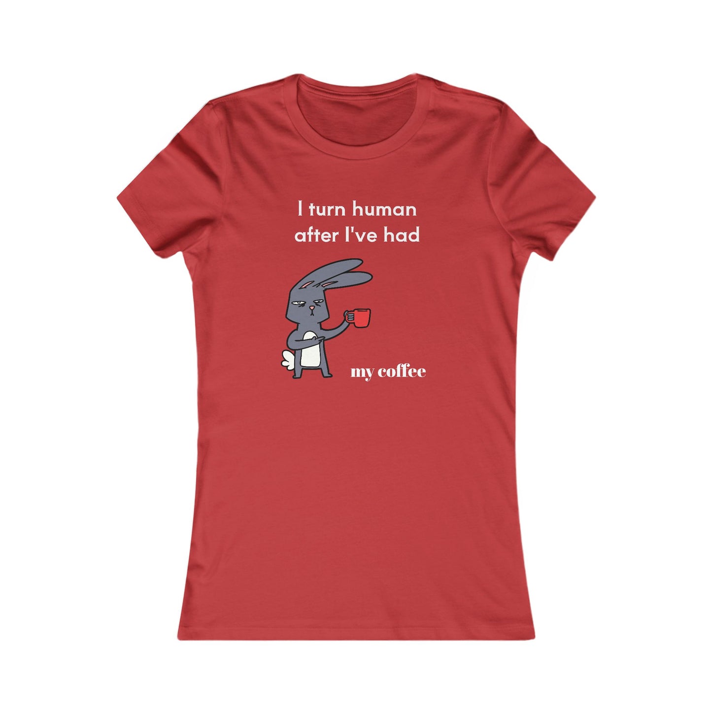 Red Printify T-shirt with cartoon bunny and I turn human after I’ve had my coffee text coffee and tees