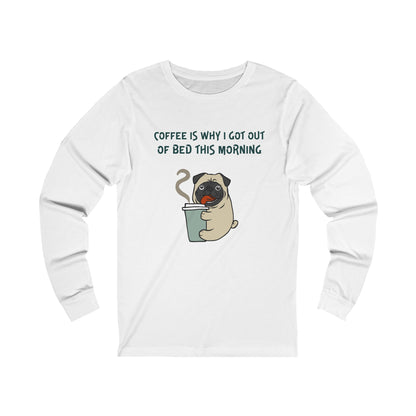 White long-sleeve Printify shirt with coffee and tees design featuring a pug holding a coffee cup