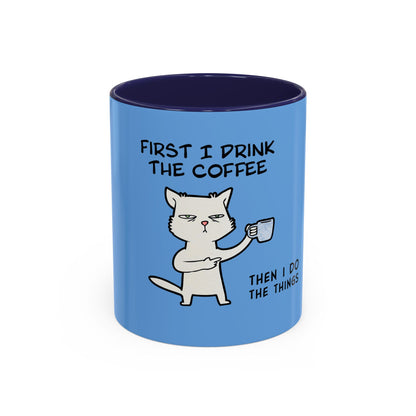 Printify blue coffee mug with funny cat and quote first I drink the coffee then I do the things