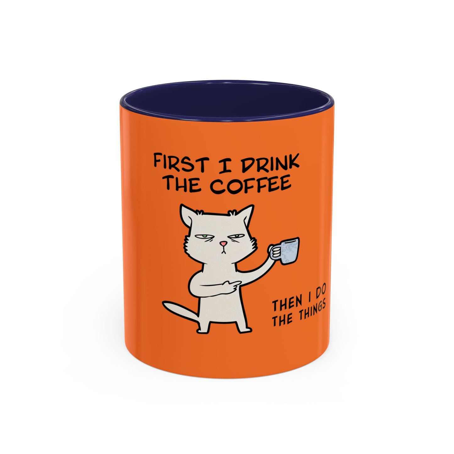 Orange Printify coffee mug with funny cat graphic and text first I drink the coffee then I do the things