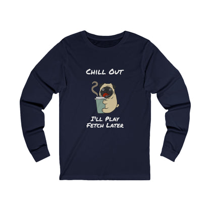 Printify navy long-sleeve fetch later tee with chill out pug graphic and playful text design