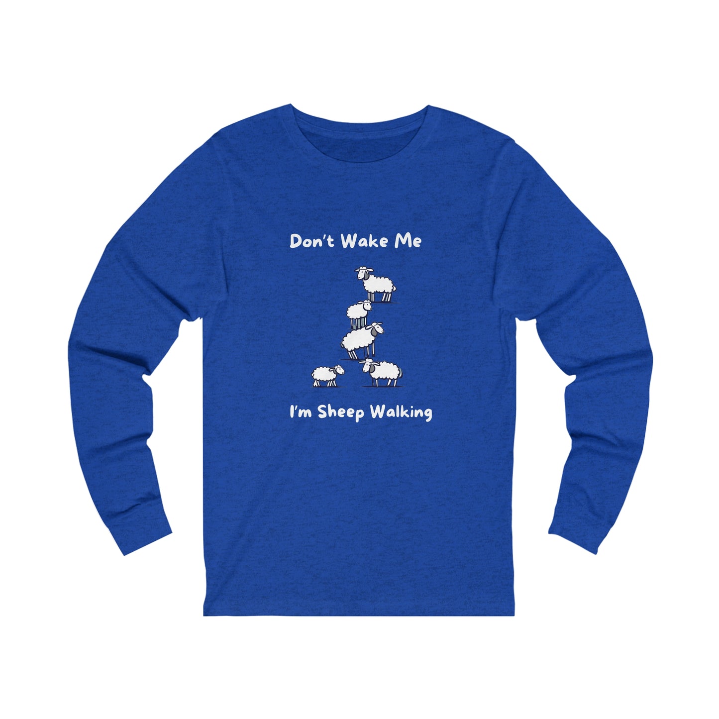 Blue Printify long-sleeve funny sheep shirt with white sheep graphic and text don't wake me I'm sheep walking