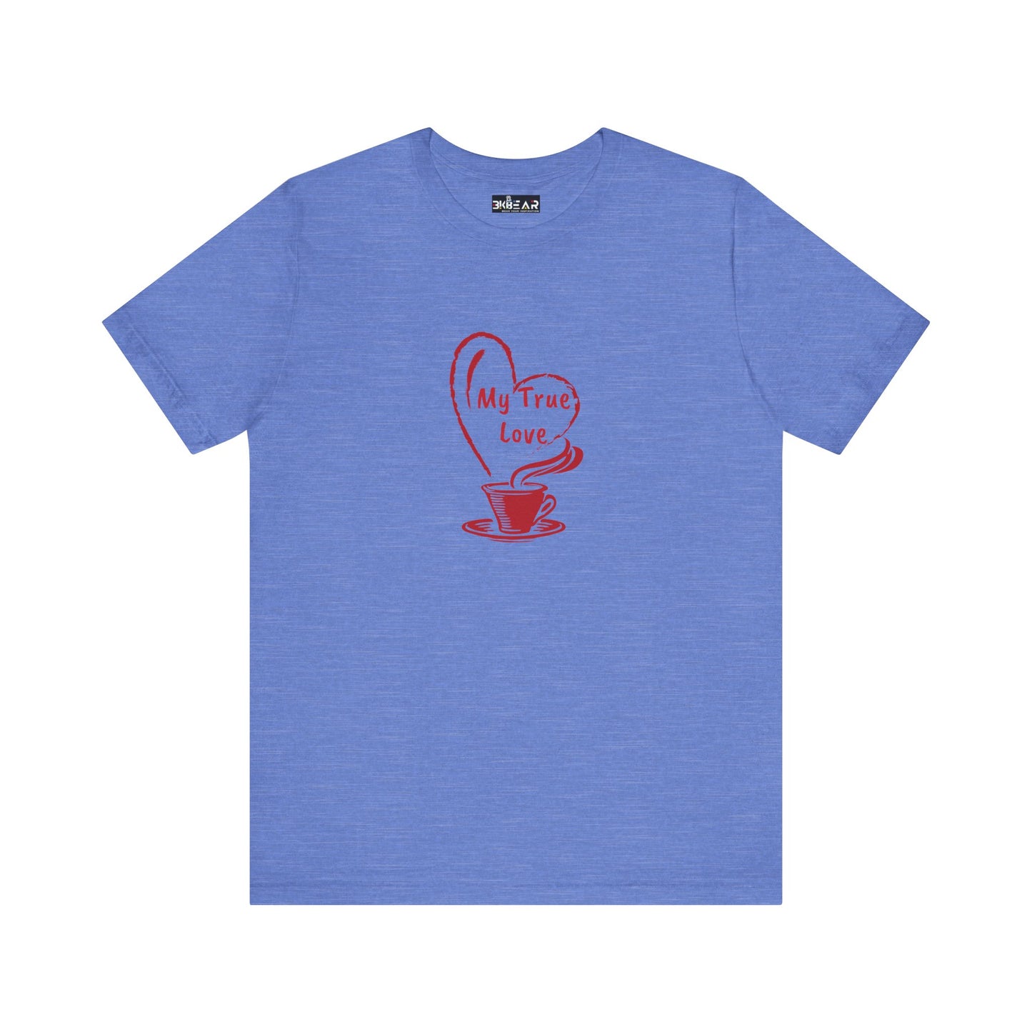 Blue but first coffee tee with red coffee cup and heart design saying My True Love