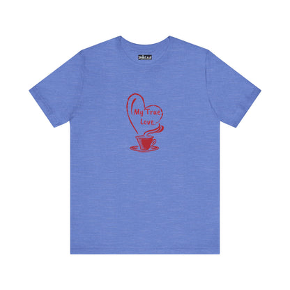 Blue but first coffee tee with red coffee cup and heart design saying My True Love