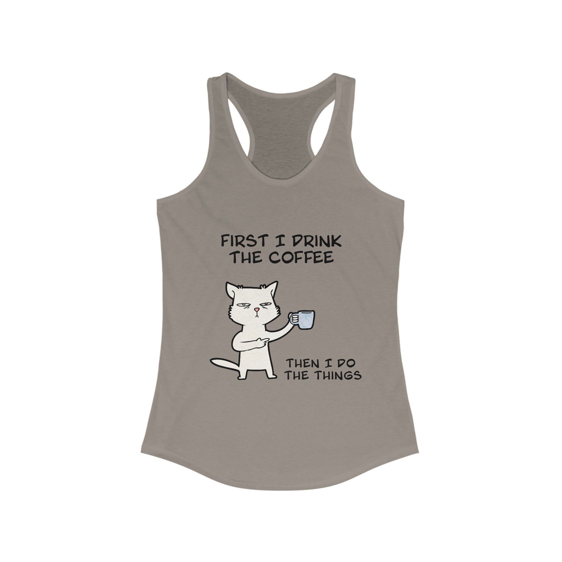 Gray tank top for women with funny cat coffee design and text first I drink the coffee then I do the things