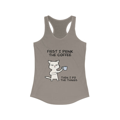 Gray tank top for women with funny cat coffee design and text first I drink the coffee then I do the things